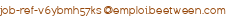 job-ref-v6ybmh57ks (arobase) emploi.beetween.com